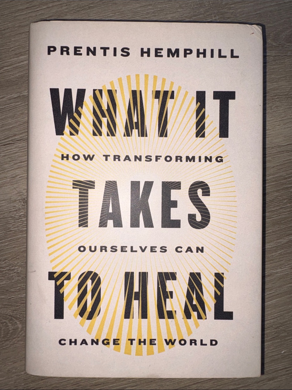 What It Takes to Heal by Prentis Hemphill — White & Yellow Hardcover